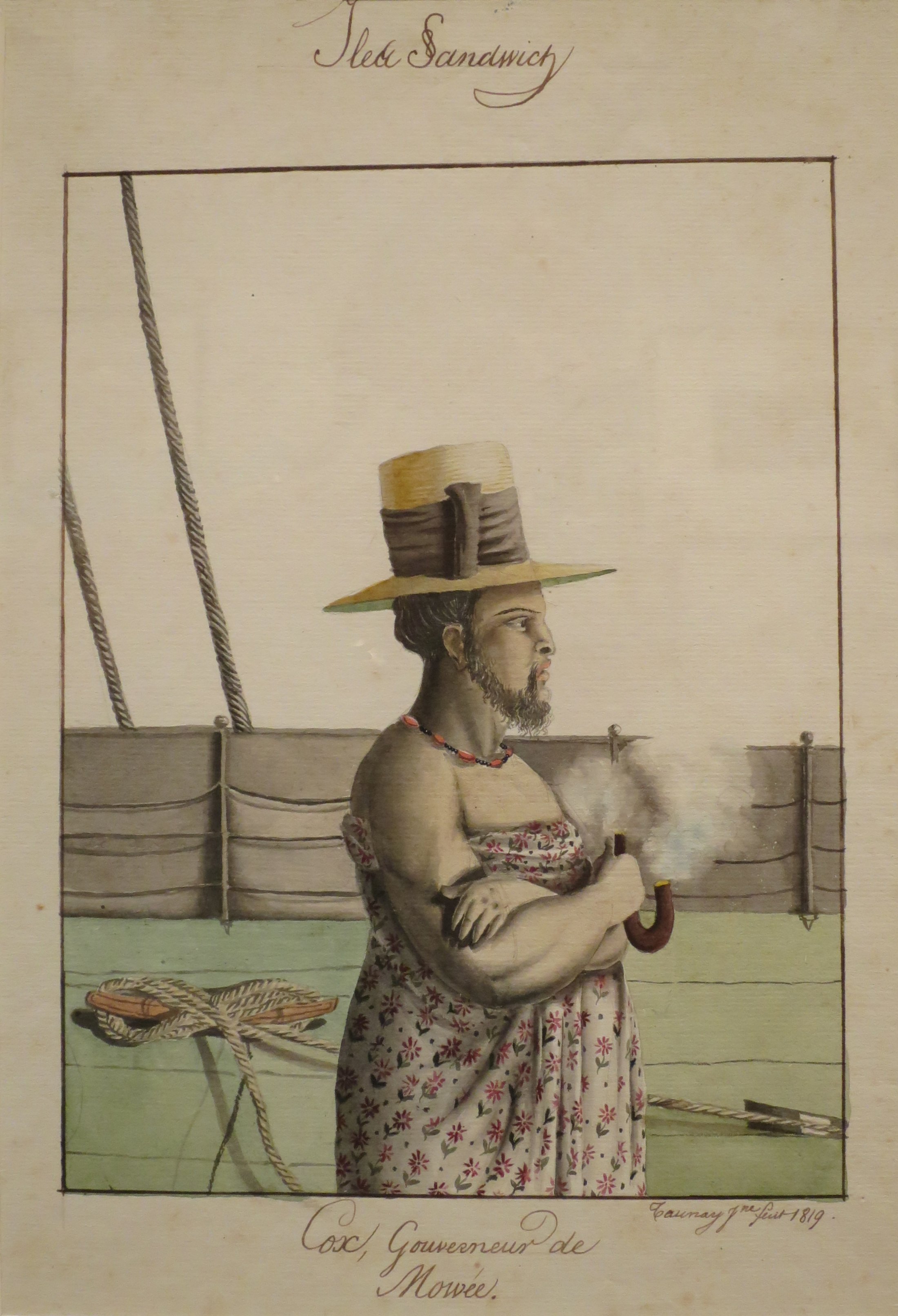 This image is a painting in vertical direction. Title: Cox, Gouverneur de Mawée (Cox, Governor of Maui). 1819. Artist: Aimé-Adrien Taunay. Medium and : Watercolor and pencil on paper. The painting features a bearded male figure in profile wrapped in white fabric with flowers. The man also wears a necklace of black and red beads around his neck, a hat wrapped in a brown scarf and is smoking a Maui’s characteristic pipe, which he holds in his right hand while crossing his arms. In the background, it is possible to notice that the male figure is in a boat, where there is a rope wrapped in a piece of wood on the floor and two other diagonal robes coming from above on the left side. There is a thin watercolor frame around the painting. The title is under the frame and the artist’s signature  and date are at the right bottom, outside the frame as well.